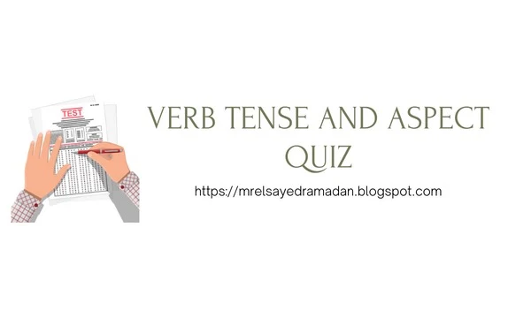 Verb Tense and Aspect Quiz