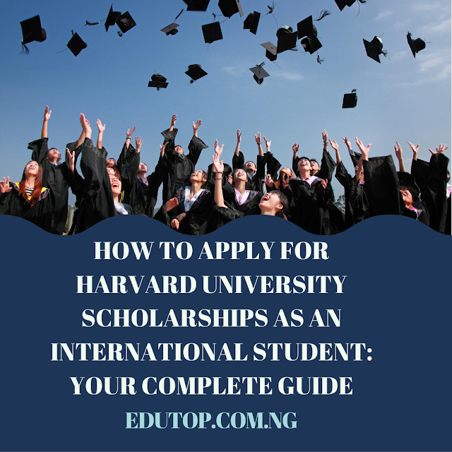 How to Apply for Harvard University Scholarships as an International Student: Your Complete Guide