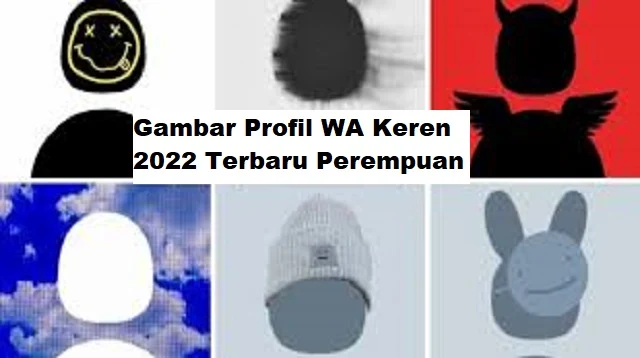 Gambar Profil WA Keren 2022 Terbaru Perempuan