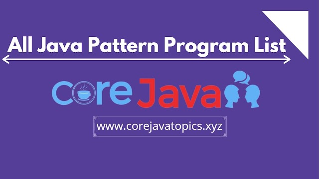 All Java Pattern Program List To Grow Coding Logical Skills.