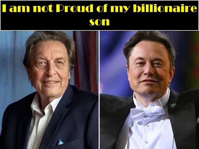 Elon Musk's father made a big disclosure in an interview || I am not Proud of my billionaire son Elon Musk's father 