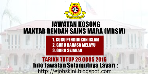 Jawatan Kosong Maktab Rendah Sains Mara (MRSM) - 29 Ogos 2016