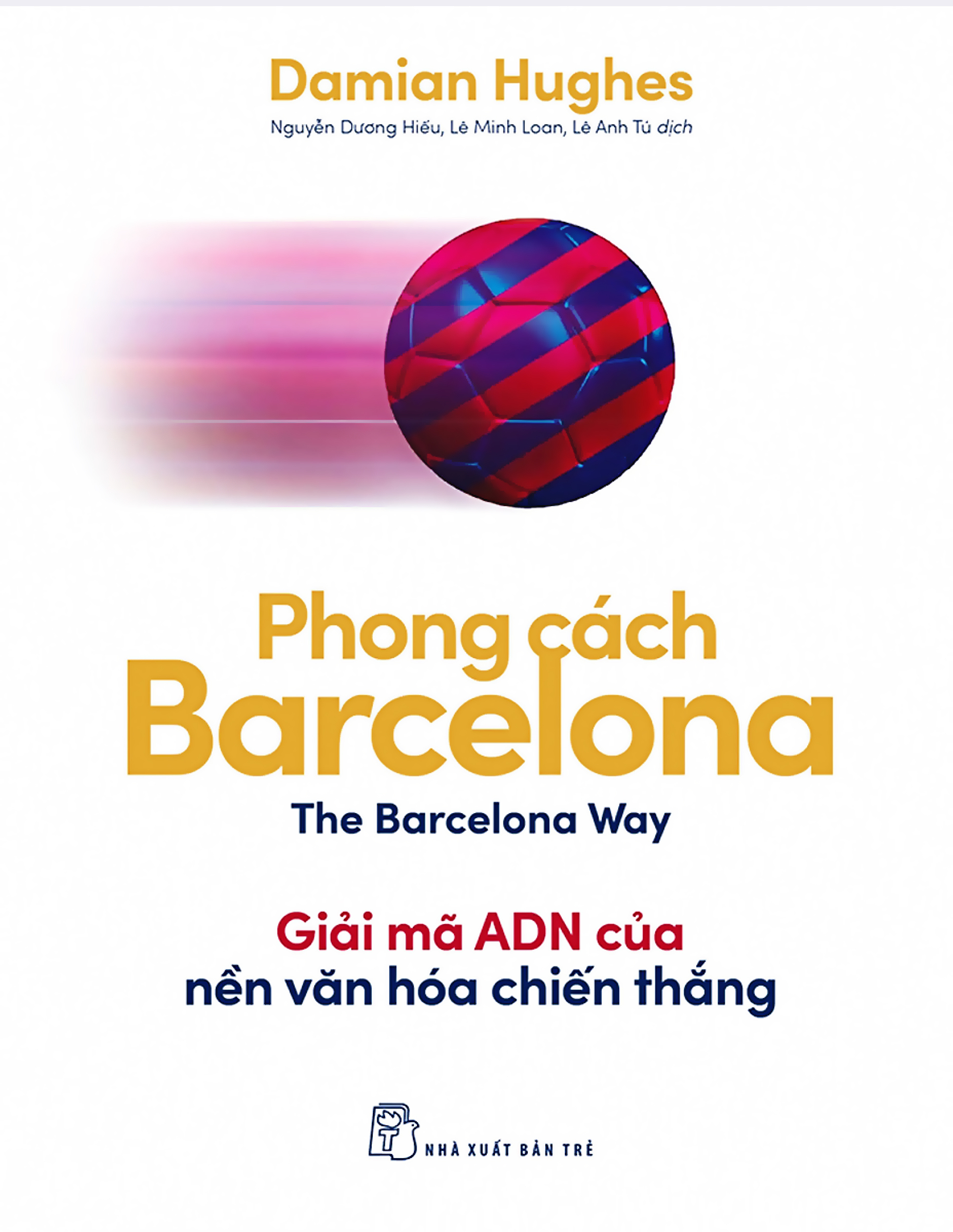 Phong Cách Barcelona - Giải Mã ADN Của Nền Văn Hóa Chiến Thắng ebook PDF-EPUB-AWZ3-PRC-MOBI