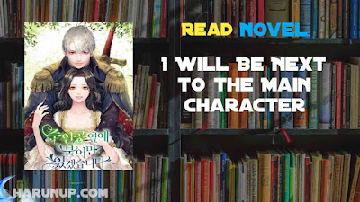 Read I Will Be Next to the Main Character Novel Full Episode