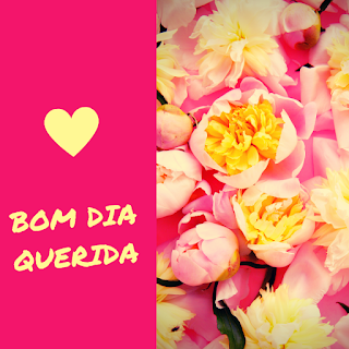 Bom Dia querida