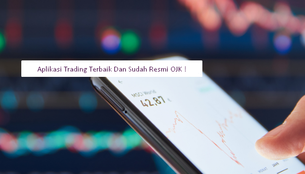 6 Aplikasi Trading Terbaik Dan Sudah Resmi OJK !