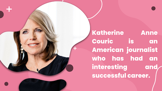 Katherine Anne Couric is an American journalist who has had an interesting and successful career.