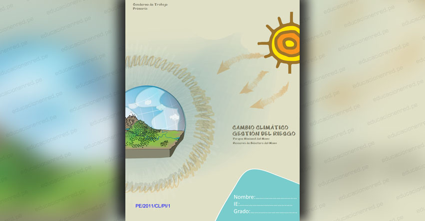 CAMBIO CLIMÁTICO, GESTIÓN DEL RIESGO: Parque Nacional del Manu, Reserva de Biósfera del Manu - CUADERNO DE TRABAJO PARA PRIMARIA (.PDF)