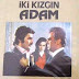 İKİ KIZGIN ADAM( Kadir İnanır-Perihan Savaş)