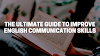 Guide To Improve Your English Communication Skills