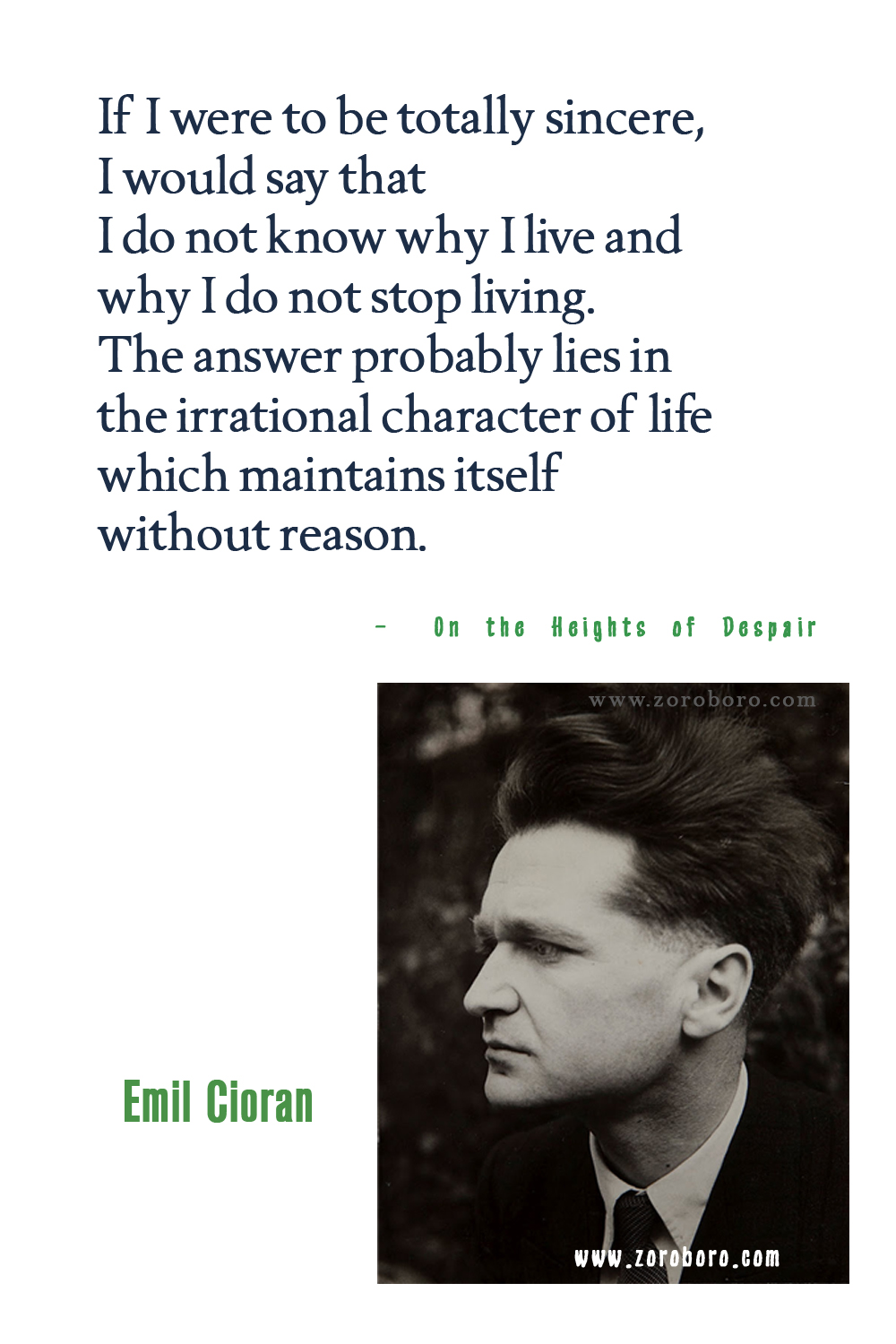 Emil Cioran Quotes, Emil Cioran Philosophy, Emil Cioran Books Quotes, Emil Cioran The Trouble with Being Born (book), On the Heights of Despair Quotes.