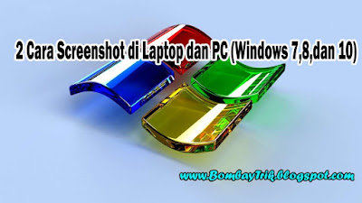 2 Cara Screenshot di Laptop dan PC (Windows 7,8,dan 10)