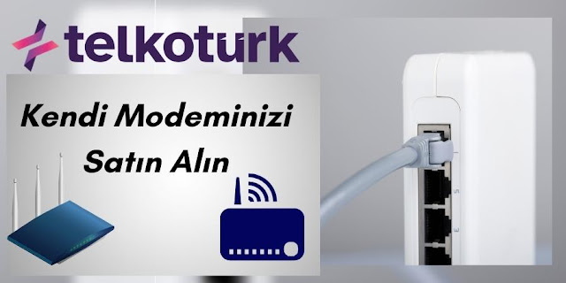 Kendi Modeminizi Satın Alın - Telkotürk