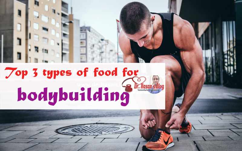 Top 3 types of food for bodybuilding