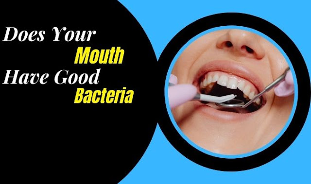 Does your mouth have good bacteria?