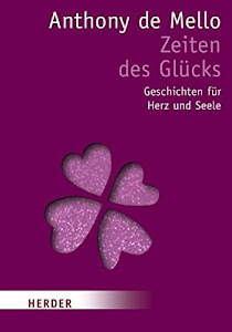 Zeiten des Glücks: Geschichten für Herz und Seele (Herder Spektrum)