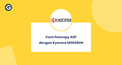 Cara fotocopy ADF Kyocera M2040DN