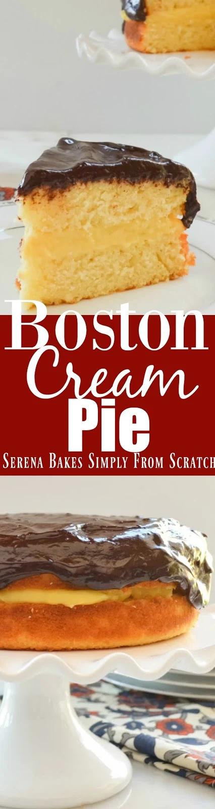 Boston Cream Pie made with a light yellow sponge cake filled with vanilla pastry cream, and covered in chocolate ganache from Serena Bakes Simply From Scratch.