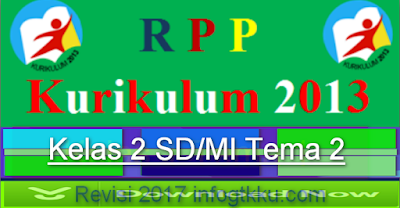 RPP Kelas 2 SD/MI Tema 2 K-2013 Edisi Terbaru
