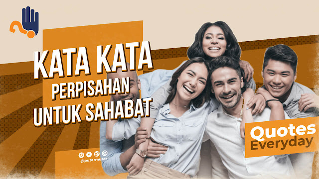 Kata-Kata Perpisahan Untuk Sahabat