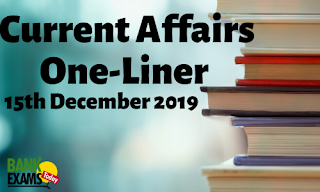 Current Affairs One-Liner: 15th December 2019