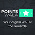 Pointswala app - Get 180 points on Signup + 25 points per refer