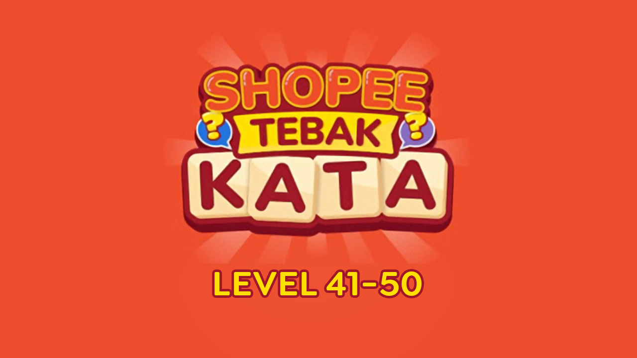 Shopee Tebak Kata Level 41-50