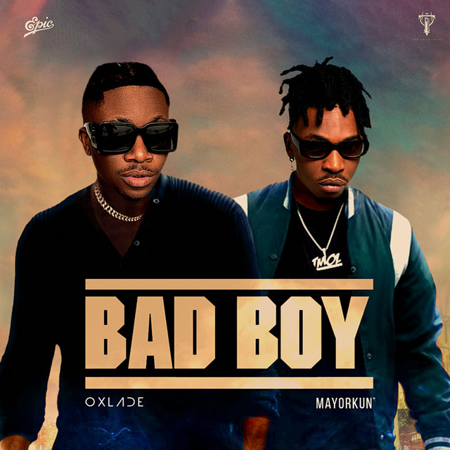 Oxlade – Bad Boy Ft. Mayorkun. Mp3 Download