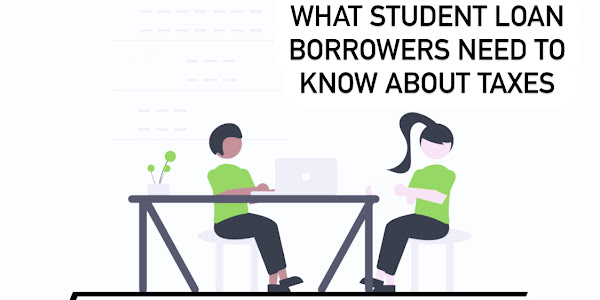 What student loan borrowers need  to know about taxes