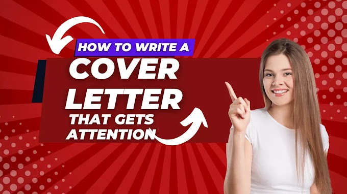 How to Write a Cover Letter That Gets Attention