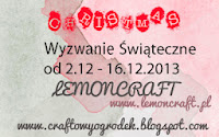 http://craftowyogrodek.blogspot.com/2013/12/wyzwanie-swiateczne-z-lemoncraft.html