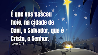 Lucas 2  11. É que vos nasceu hoje, na cidade de Davi, o Salvador, que é Cristo, o Senhor.