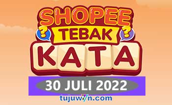 kunci jawaban lengkap tantangan harian shopee tebak kata 30 juli 2022 terbaru