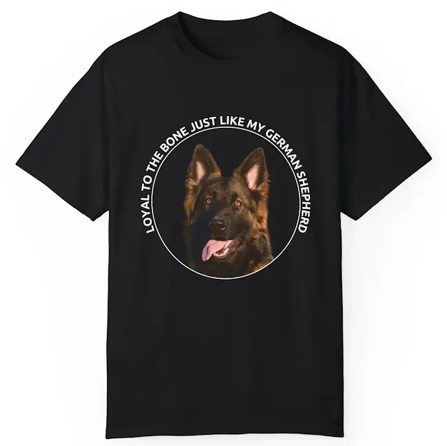 Garment Dyed T-Shirt for Men and Women With Bi Color Huge German Shepherd Head Leaving Tongue Out and Quote Loyal to the Bone, Just like My German Shepherd