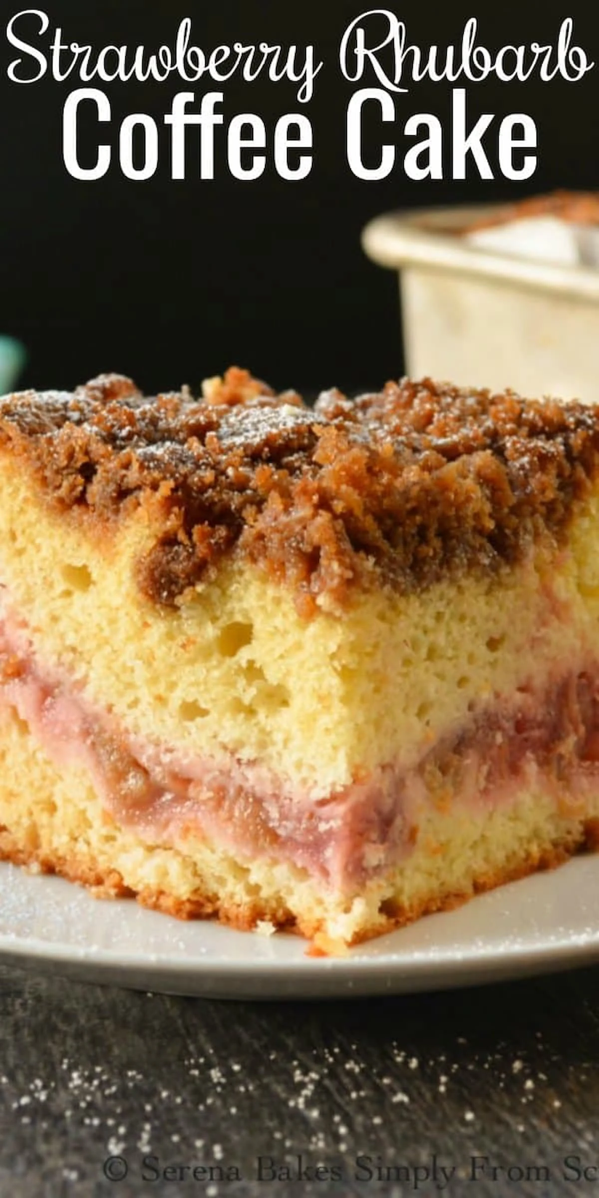 Strawberry Rhubarb Coffee Cake made with extraordinary with a layer of strawberry rhubarb filling covered with a brown sugar cinnamon crumb! Great for breakfast, Brunch or dessert from Serena Bakes Simply From Scratch.