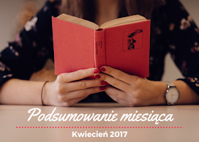 Podsumowanie miesiąca: kwiecień 2017 | Wiedźmowa głowologia