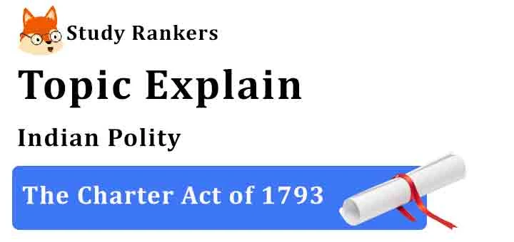 The Charter Act of 1793 - Indian Polity