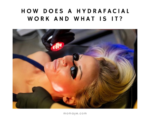 How Does a Hydrafacial Work and What Is It?