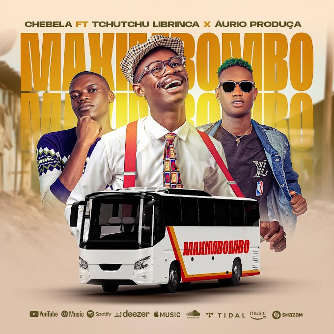 Chebela Feat Tchutchu Librinca & Aurio Produça - Maximbonbo  (Afro House)[Aúdio Oficial] www.nelinho-muzik.com
