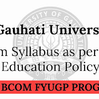 Gauahti University 4 Year's B.Com New Syllabus 2023-2024 | Gauahti University BCom FYUGP Program | Gauhati University BCom Syllabus as per New Education Policy