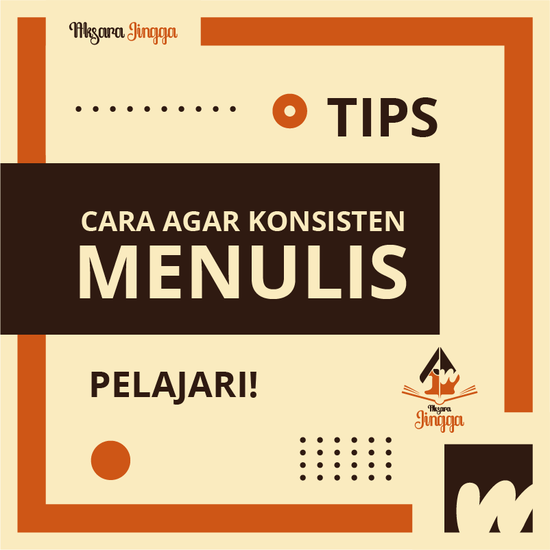 Cara Agar Konsisten Menulis - AksaraJingga.Com