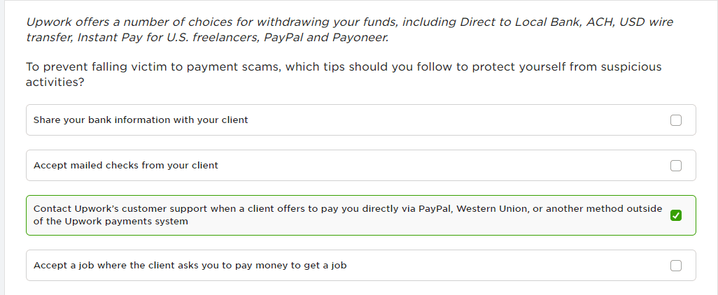 Upwork offers a number of choices for withdrawing your funds including Direct to Local Bank, ACH, USD wire transfer, Instant pay for freelancers, PayPal and Payoneer.