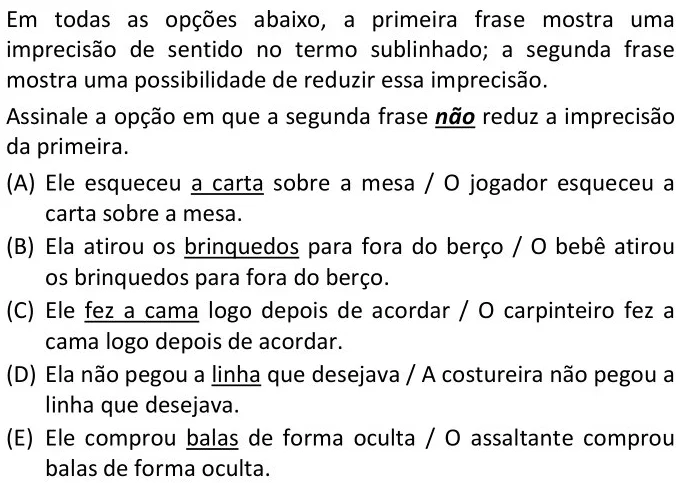 Em todas as opções abaixo, a primeira frase mostra uma imprecisão de sentido no termo sublinhado