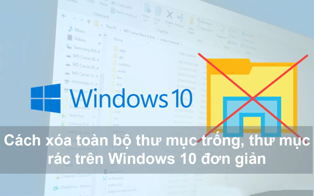 Hướng dẫn xóa toàn bộ thư mục trống, thư mục rác trên Windows 10 đơn giản 