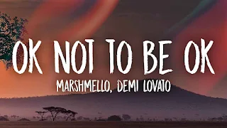 OK Not To Be OK Lyrics - Marshmello & Demi Lovato