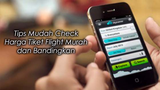 Tips Mudah Check Harga Tiket Flight Murah dan Bandingkan Harga 