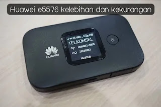 Huawei E5576 Kelebihan dan Kekurangan