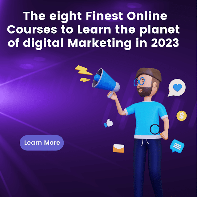 The eight Finest Online Courses to Learn the planet of digital Marketing in 2023