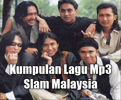 Download Kumpulan Lagu Mp3 Slam Malaysia Full Album Terbaik Dan