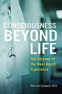 Consciousness Beyond Life: The Science of the Near-Death Experience (English Edition)